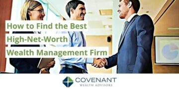 How to Find the Best High-Net-Worth Wealth Management Firm